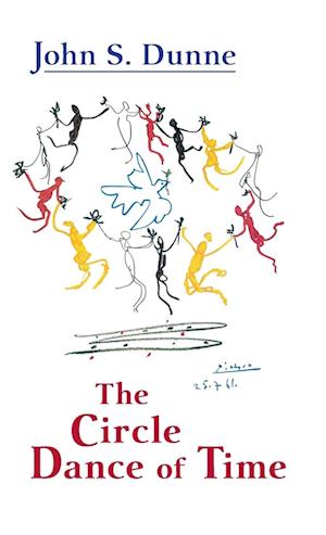 Cover for John S. Dunne · The Circle Dance of Time (Hardcover Book) (2010)