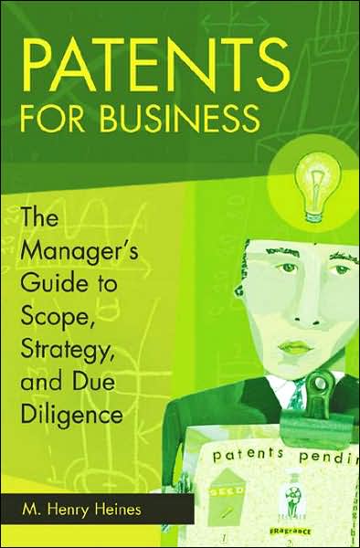 Cover for M. Henry Heines · Patents for Business: The Manager's Guide to Scope, Strategy, and Due Diligence (Hardcover Book) (2007)