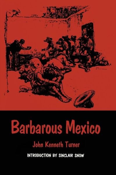 Cover for John Kenneth Turner · Barbarous Mexico - Texas Pan American Series (Paperback Book) (1969)