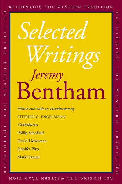 Selected Writings - Rethinking the Western Tradition - Jeremy Bentham - Books - Yale University Press - 9780300112375 - January 4, 2011