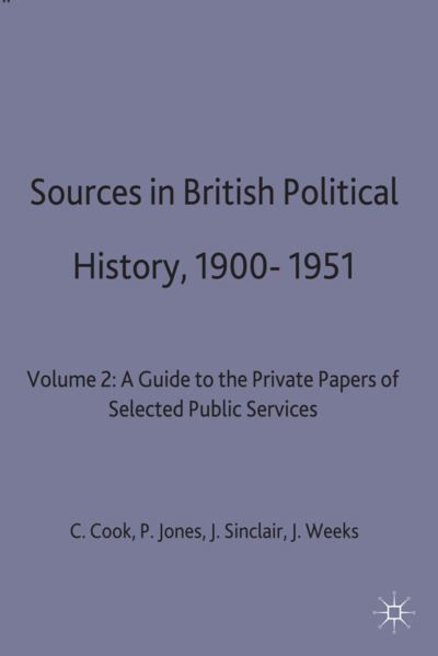 Cover for C. Cook · Sources in British Political History, 1900-1951: Volume 2: A Guide to the Private Papers of Selected Public Services (Gebundenes Buch) (1975)