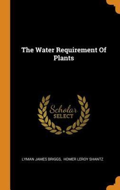 Cover for Lyman James Briggs · The Water Requirement Of Plants (Hardcover Book) (2018)