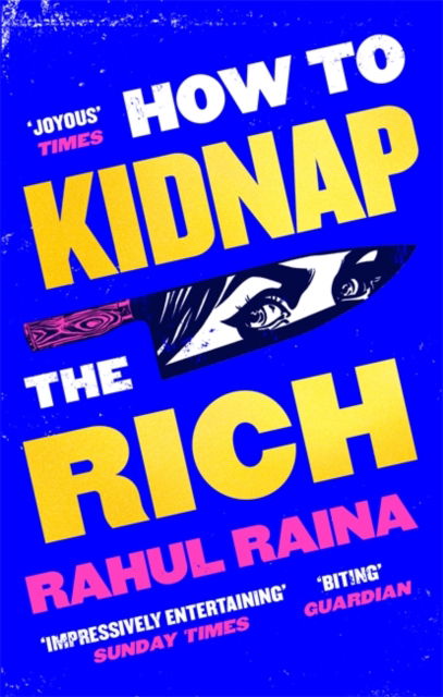 Cover for Rahul Raina · How to Kidnap the Rich: 'A monstrously funny and unpredictable wild ride' Kevin Kwan (Paperback Book) (2022)