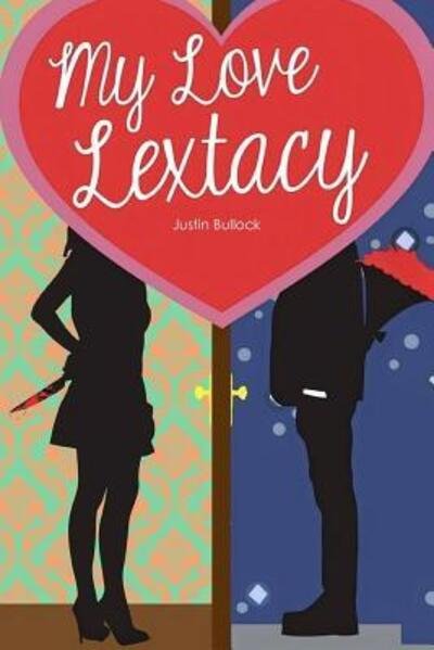 Cover for Justin Bullock · My Love Lextacy (Paperback Book) (2018)
