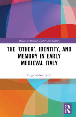 Cover for Luigi Andrea Berto · The ‘Other’, Identity, and Memory in Early Medieval Italy - Studies in Medieval History and Culture (Innbunden bok) (2022)