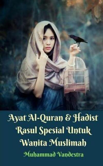 Cover for Muhammad Vandestra · Ayat Al-Quran Dan Hadist Rasul Spesial Untuk Wanita Muslimah (Taschenbuch) (2024)
