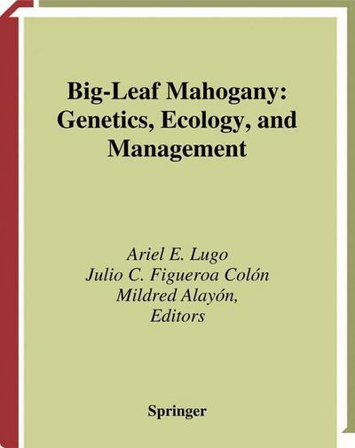 Cover for Savas S. Alpay · Big-Leaf Mahogany: Genetics, Ecology, and Management - Ecological Studies (Hardcover Book) [2003 edition] (2002)