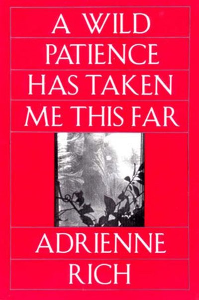 Cover for Adrienne Rich · A Wild Patience Has Taken Me This Far: Poems 1978-1981 (Paperback Book) [New edition] (1993)