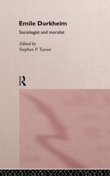 Cover for Stephen Turner · Emile Durkheim: Sociologist and Moralist (Hardcover Book) (1993)