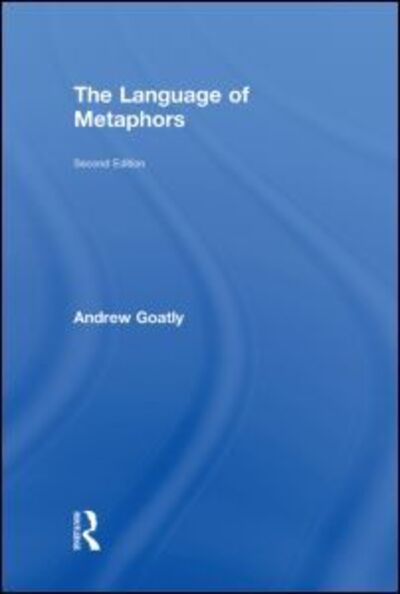 Cover for Goatly, Andrew (Lingnan University, Hong Kong) · The Language of Metaphors (Hardcover Book) (2011)