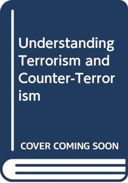 Cover for Singh, Rashmi (The Pontifical Catholic University of Minas Gerais, Brazil) · Understanding Terrorism and Counter-Terrorism (Hardcover Book) (2026)