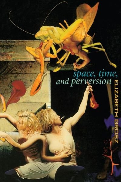 Cover for Elizabeth Grosz · Space, Time and Perversion: Essays on the Politics of Bodies (Taschenbuch) (1995)