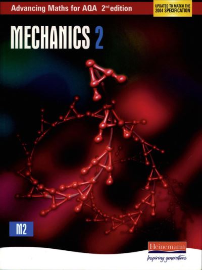 Advancing Maths for AQA: Mechanics 2 - AQA Advancing Maths - Ted Graham - Livros - Pearson Education Limited - 9780435513375 - 10 de dezembro de 2012