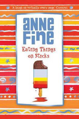 Cover for Anne Fine · Eating Things on Sticks (Paperback Book) (2010)