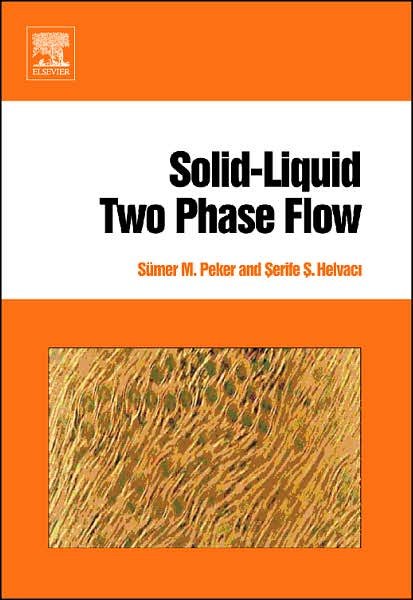 Cover for Peker, Sumer M. (Ege University, Chemical Engineering Department, Turkey) · Solid-Liquid Two Phase Flow (Hardcover Book) (2007)