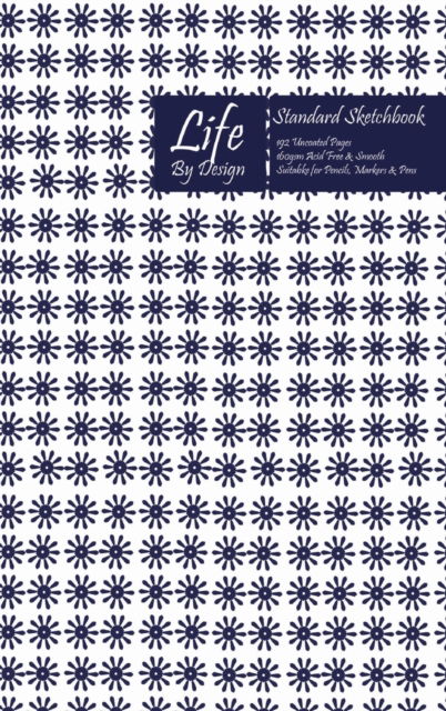 Cover for Design · Life By Design Standard Sketchbook 6 x 9 Inch Uncoated (75 gsm) Paper Blue Cover (Hardcover Book) (2020)