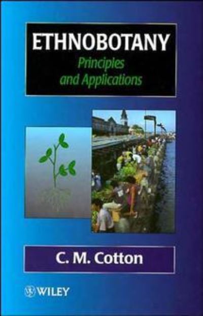 Cover for Cotton, C. M. (Roehampton Institute London, UK) · Ethnobotany: Principles and Applications (Paperback Book) (1996)