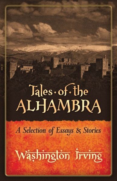 Cover for Washington Irving · Tales of the Alhambra: a Selection of Essays and Stories (Taschenbuch) (2019)