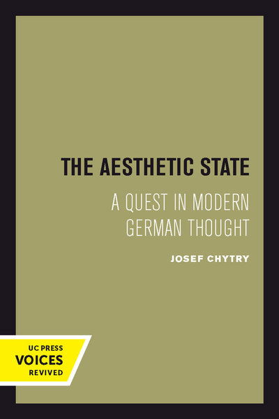 Cover for Josef Chytry · The Aesthetic State: A Quest in Modern German Thought (Paperback Book) (2018)