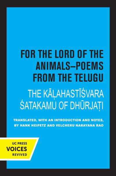 Cover for Velcheru Narayana Rao Hank Heifetz · For the Lord of the Animals-Poems from The Telugu: The Kalahastisvara Satakamu of Dhurjati (Innbunden bok) (2021)