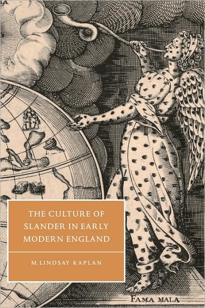 Cover for Kaplan, M. Lindsay (Georgetown University, Washington DC) · The Culture of Slander in Early Modern England - Cambridge Studies in Renaissance Literature and Culture (Paperback Book) (2007)