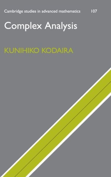 Cover for Kunihiko Kodaira · Complex Analysis - Cambridge Studies in Advanced Mathematics (Hardcover bog) (2007)