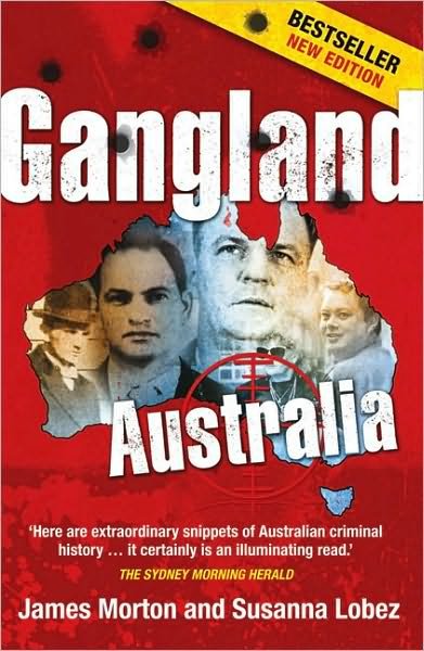 Cover for James Morton · Gangland Australia: Colonial Criminals to the Carlton Crew (Pocketbok) (2010)