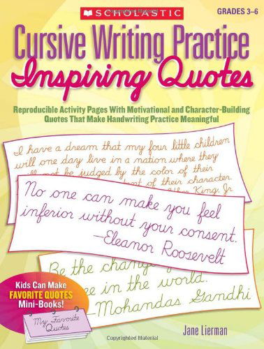 Cursive Writing Practice: Inspiring Quotes: Reproducible Activity Pages with Motivational and Character-building Quotes That Make Handwriting Practice Meaningful (Scholastic Teaching Resources) - Jane Lierman - Books - Scholastic Teaching Resources (Teaching - 9780545094375 - April 15, 2009