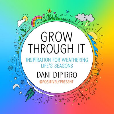 Cover for Dani DiPirro · Grow Through It: Inspiration for Weathering Life's Seasons (Hardcover Book) (2020)