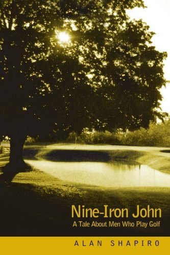 Cover for Alan Shapiro · Nine-iron John: a Tale About men Who Play Golf (Paperback Book) (2002)