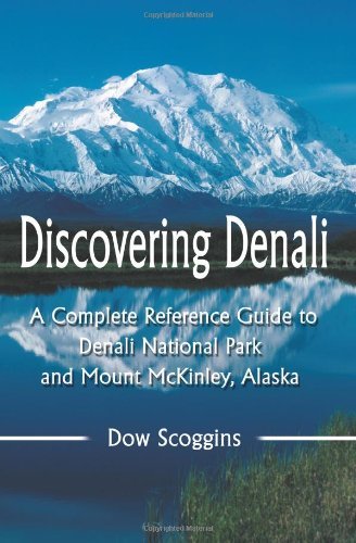 Cover for Dow Scoggins · Discovering Denali: a Complete Reference Guide to Denali National Park and Mount Mckinley, Alaska (Pocketbok) (2004)