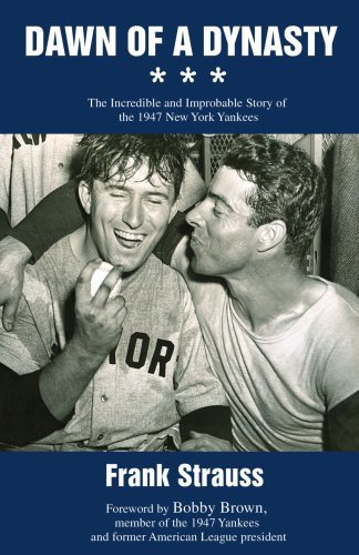 Cover for Frank Strauss · Dawn of a Dynasty: the Incredible and Improbable Story of the 1947 New York Yankees (Paperback Bog) (2008)