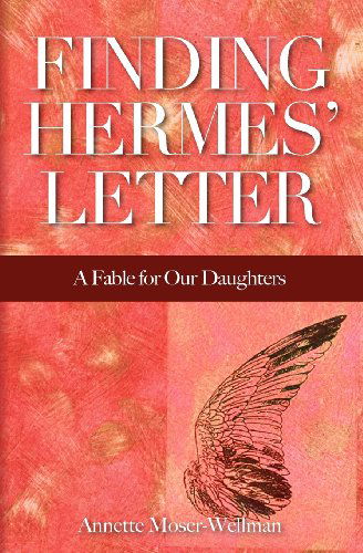 Cover for Annette Moser-wellman · Finding Hermes' Letter: a Fable for Our Daughters (Paperback Book) (2012)