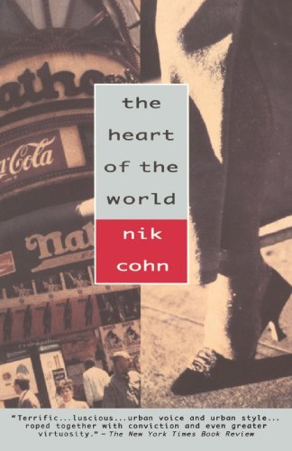 Cover for Nik Cohn · The Heart of the World (Paperback Book) [Reprint edition] (1993)