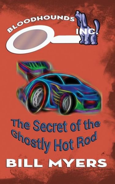 Cover for Bill Myers · The Secret of the Ghostly Hotrod (Paperback Bog) (2015)