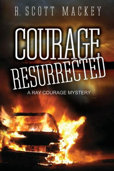 Cover for R Scott Mackey · Courage Resurrected: a Ray Courage Mystery (Paperback Book) (2015)