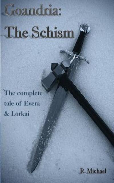 Cover for R Michael · Goandria: the Schism: the Complete Tale of Evera &amp; Lorkai (Paperback Book) (2015)