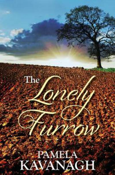 Cover for Pamela Kavanagh · The Lonely Furrow (Hardcover Book) (2012)