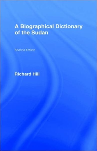 Cover for Richard Hill · A Biographical Dictionary of the Sudan: Biographic Dict of Sudan (Hardcover Book) [2 Rev edition] (1967)