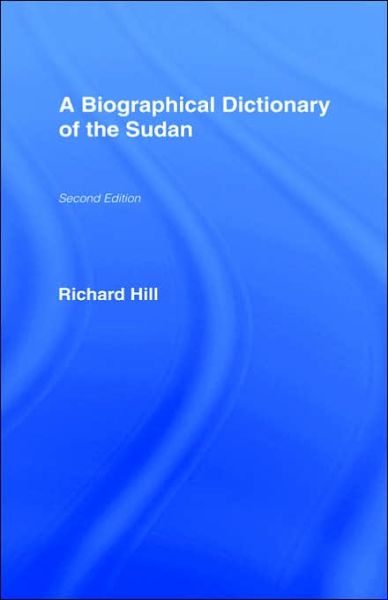 Cover for Richard Hill · A Biographical Dictionary of the Sudan: Biographic Dict of Sudan (Gebundenes Buch) [2 Rev edition] (1967)