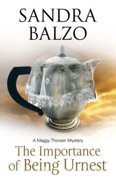 Cover for Sandra Balzo · The Importance of Being Urnest - A Maggy Thorsen Mystery (Hardcover Book) [Main edition] (2017)