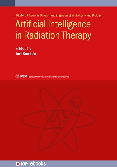Cover for Iori Sumida · Artificial Intelligence in Radiation Therapy - IPEM-IOP Series in Physics and Engineering in Medicine and Biology (Hardcover bog) (2022)