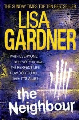 Cover for Lisa Gardner · The Neighbour (Detective D.D. Warren 3): A gripping thriller with a heart-stopping twist - Detective D.D. Warren (Paperback Book) (2012)