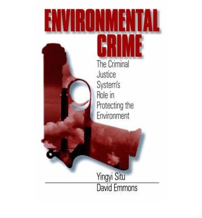 Cover for Yingyi Situ-Liu · Environmental Crime: The Criminal Justice System's Role in Protecting the Environment (Paperback Book) (1999)