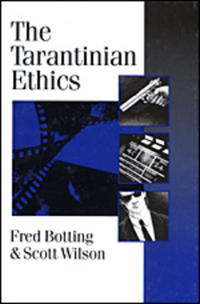 Cover for Fred Botting · The Tarantinian Ethics - Published in association with Theory, Culture &amp; Society (Hardcover Book) (2001)