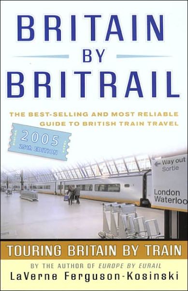 Cover for LaVerne Ferguson-Kosinski · Britain by Britrail: Touring Britain by Train - Insiders' Guide S. (Paperback Book) [25 Revised edition] (2004)