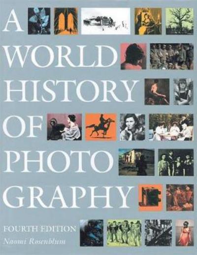 Cover for Naomi Rosenblum · World History of Photography, A (Paperback Book) [Fourth edition] (2008)