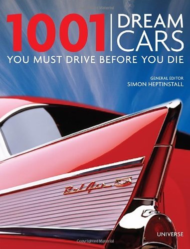 1001 Dream Cars You Must Drive Before You Die - Simon Heptinstall - Books - Universe - 9780789324375 - October 16, 2012