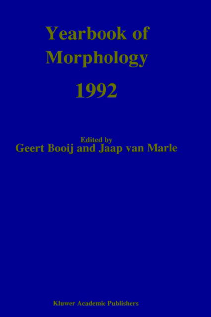 Yearbook of Morphology 1992 - Yearbook of Morphology - Geert Booij - Books - Springer - 9780792319375 - December 31, 1992