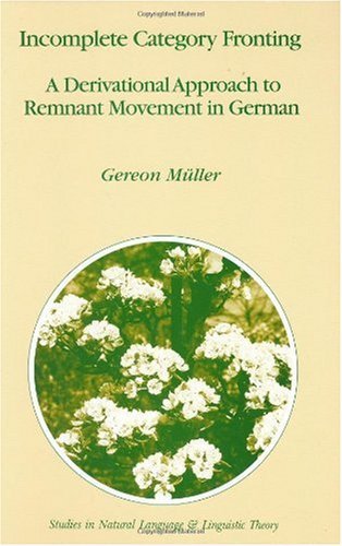 Cover for Gereon Muller · Incomplete Category Fronting: A Derivational Approach to Remnant Movement in German - Studies in Natural Language and Linguistic Theory (Innbunden bok) [1998 edition] (1997)